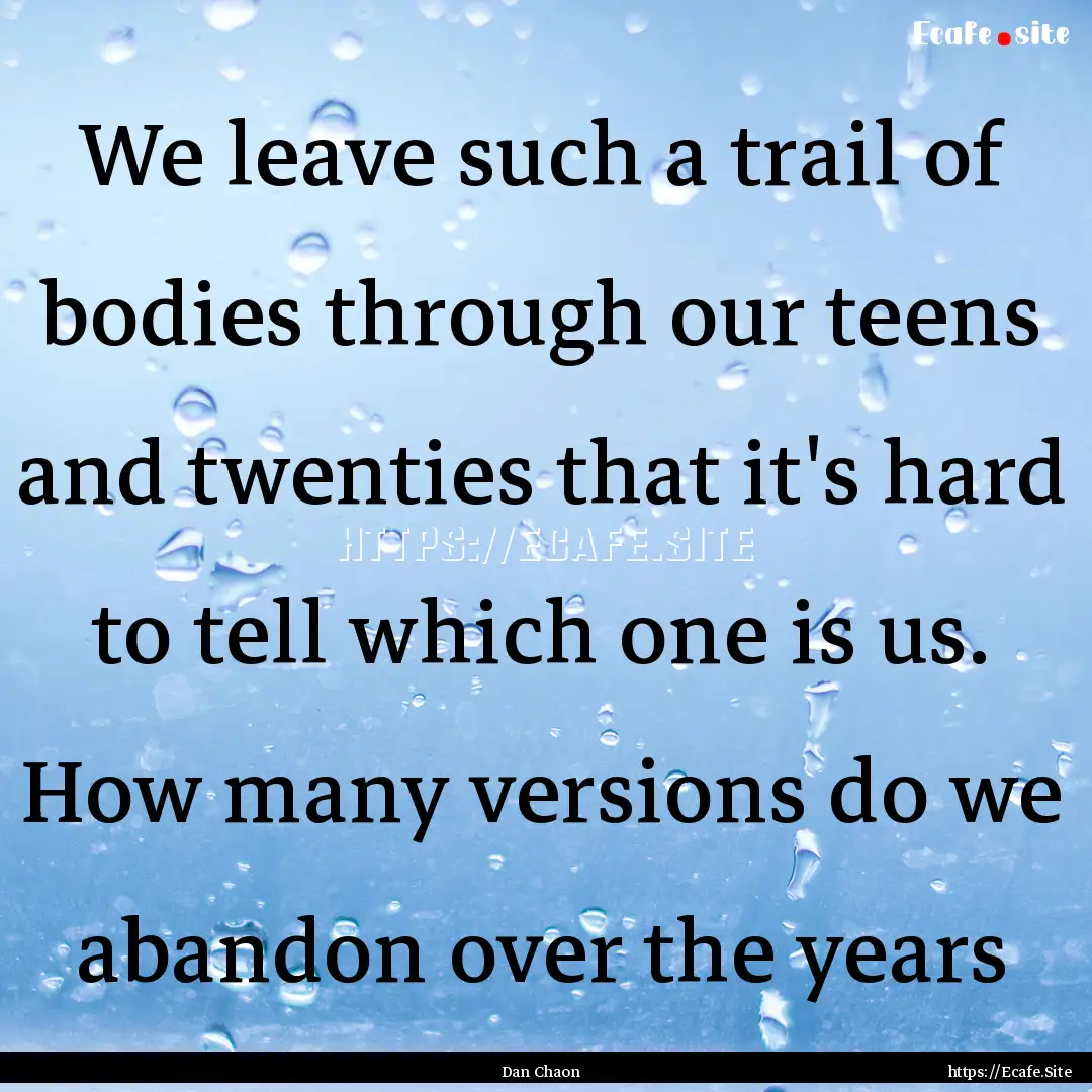 We leave such a trail of bodies through our.... : Quote by Dan Chaon