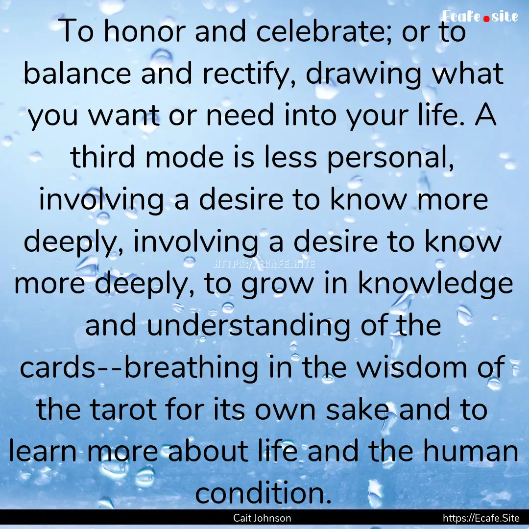 To honor and celebrate; or to balance and.... : Quote by Cait Johnson