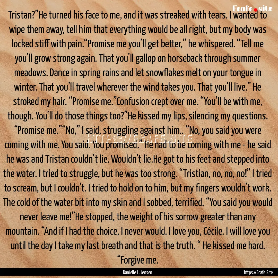 Tristan?”He turned his face to me, and.... : Quote by Danielle L. Jensen