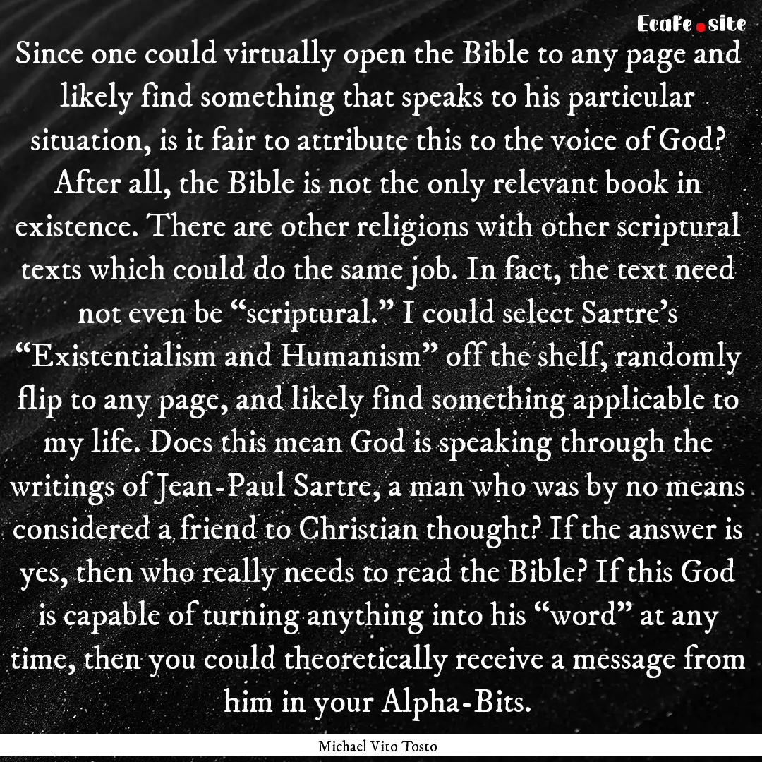 Since one could virtually open the Bible.... : Quote by Michael Vito Tosto