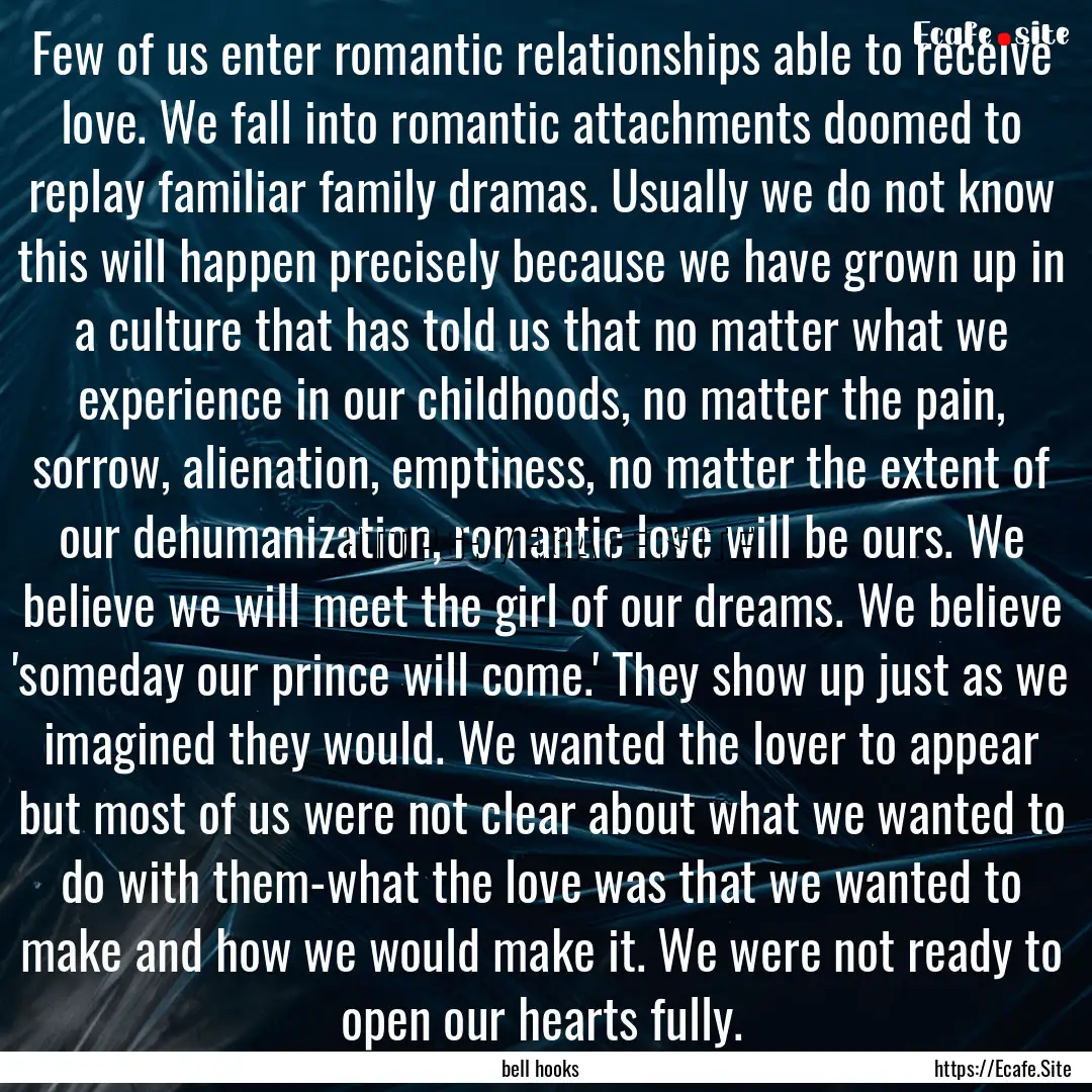 Few of us enter romantic relationships able.... : Quote by bell hooks