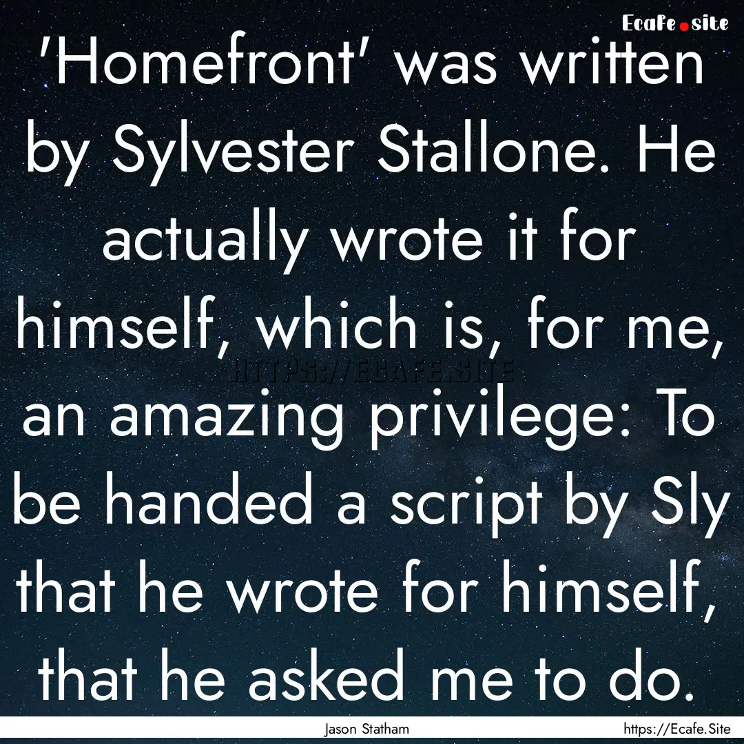 'Homefront' was written by Sylvester Stallone..... : Quote by Jason Statham