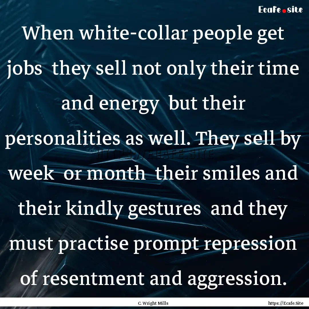 When white-collar people get jobs they sell.... : Quote by C. Wright Mills