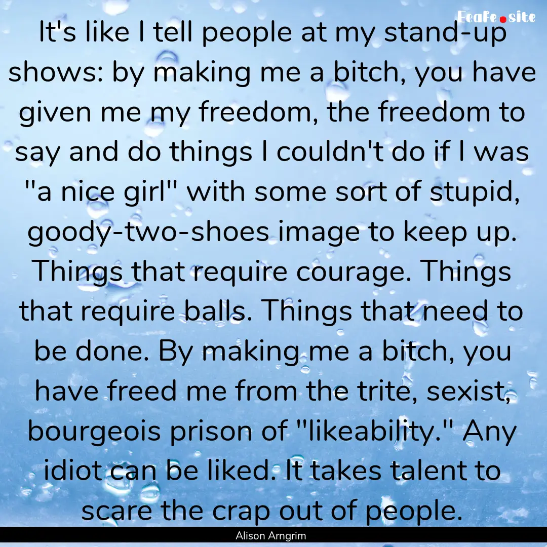 It's like I tell people at my stand-up shows:.... : Quote by Alison Arngrim