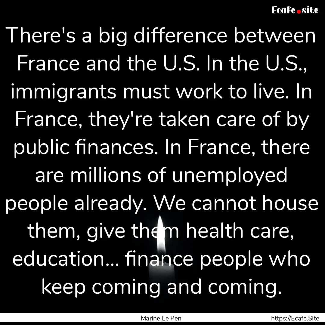 There's a big difference between France and.... : Quote by Marine Le Pen