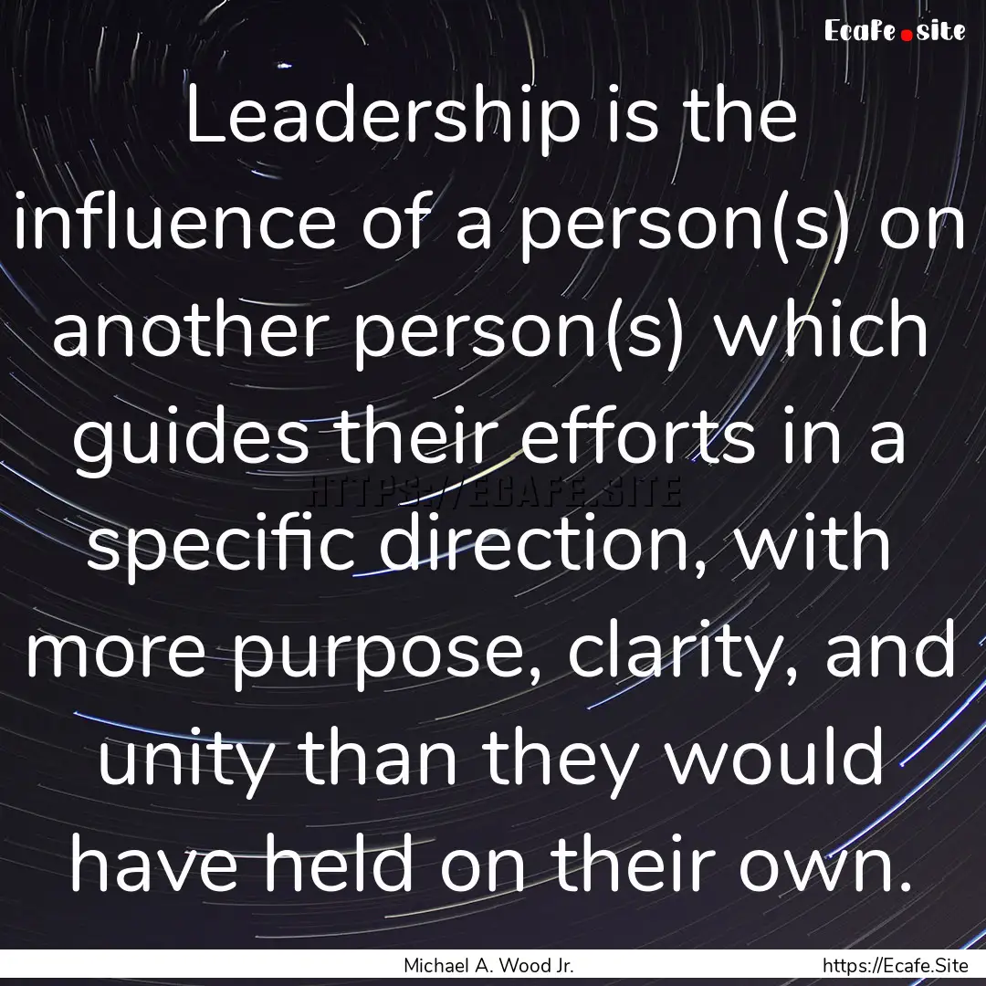 Leadership is the influence of a person(s).... : Quote by Michael A. Wood Jr.