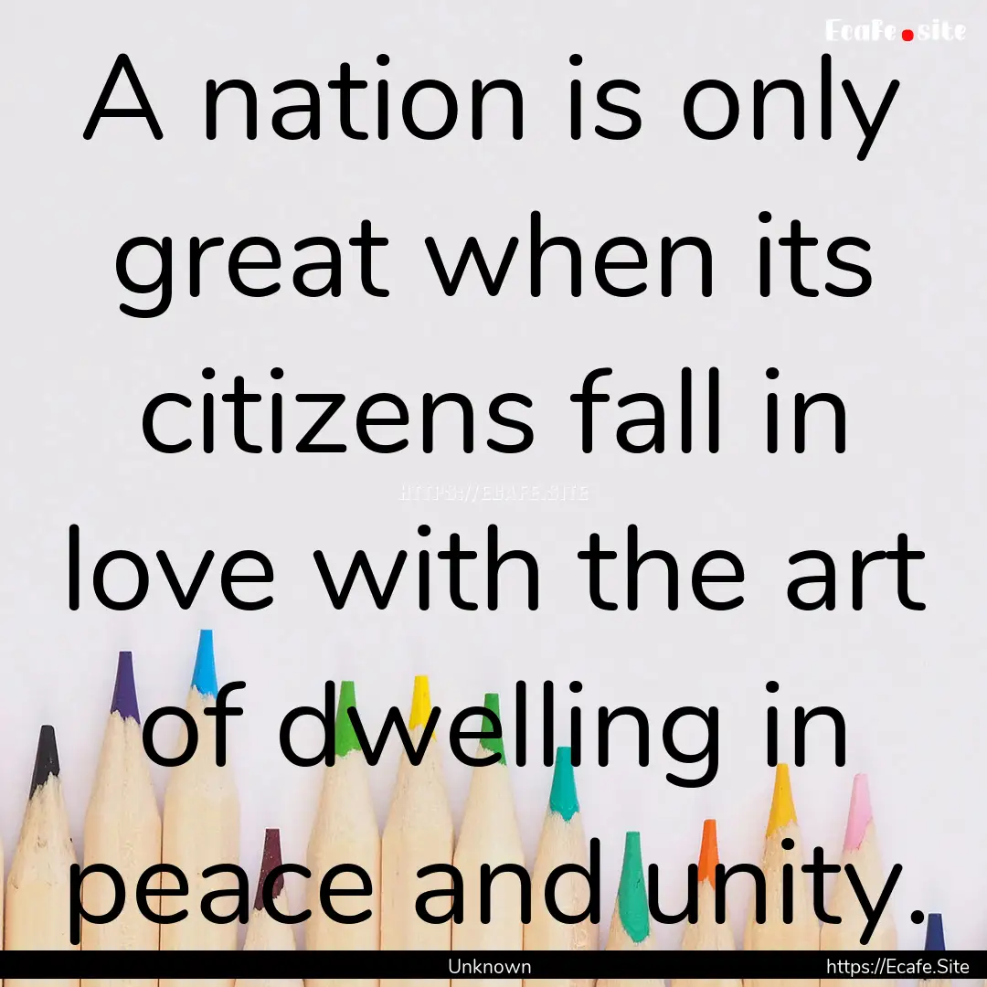 A nation is only great when its citizens.... : Quote by Unknown