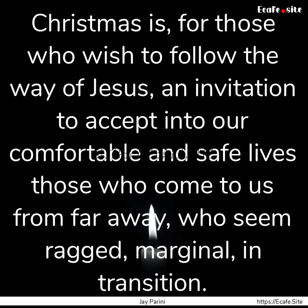 Christmas is, for those who wish to follow.... : Quote by Jay Parini