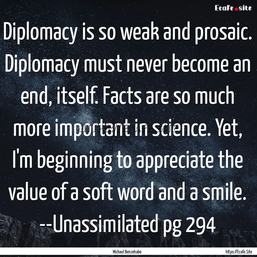 Diplomacy is so weak and prosaic. Diplomacy.... : Quote by Michael Benzehabe