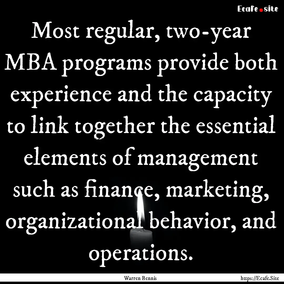 Most regular, two-year MBA programs provide.... : Quote by Warren Bennis