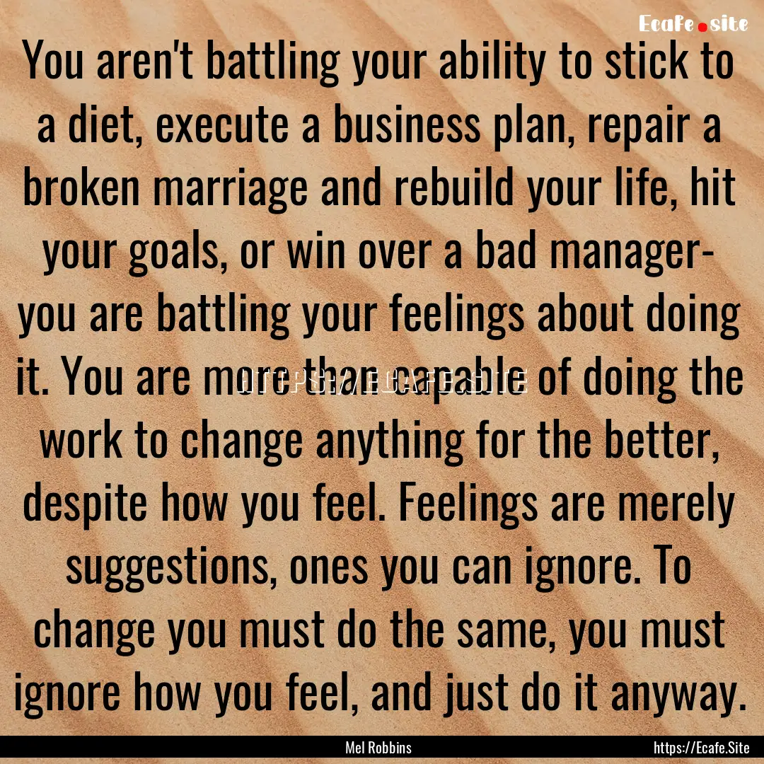 You aren't battling your ability to stick.... : Quote by Mel Robbins