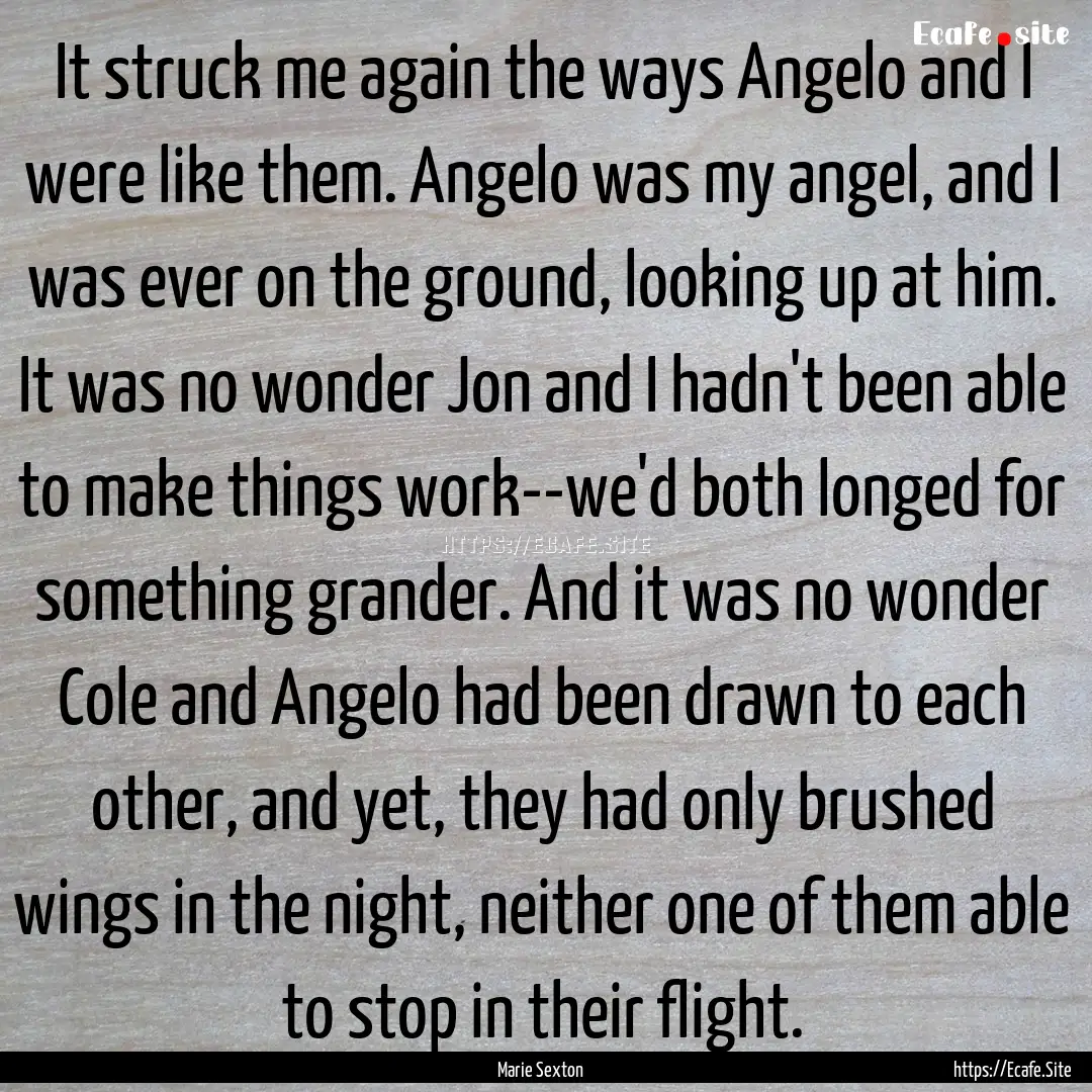 It struck me again the ways Angelo and I.... : Quote by Marie Sexton