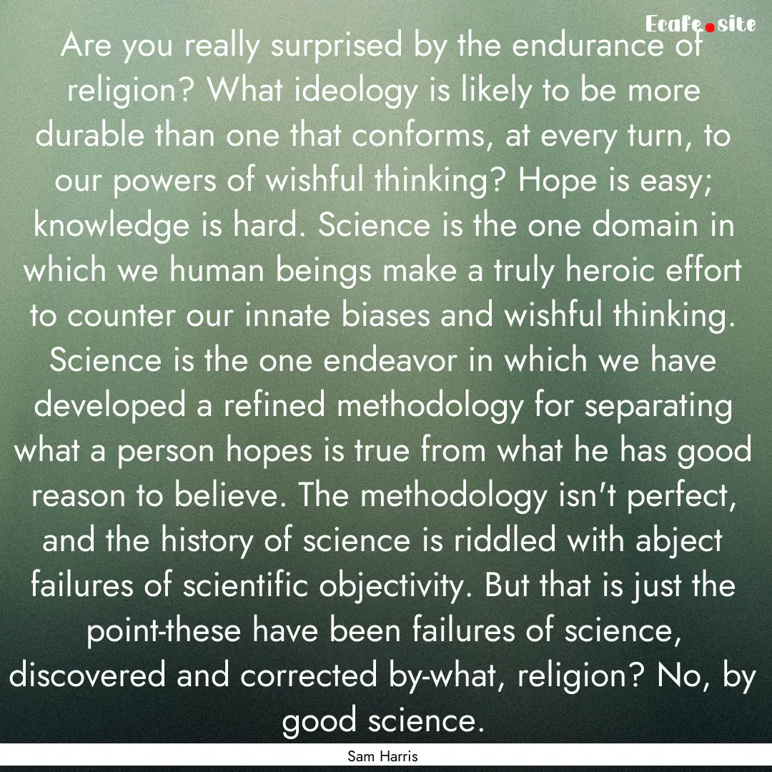 Are you really surprised by the endurance.... : Quote by Sam Harris