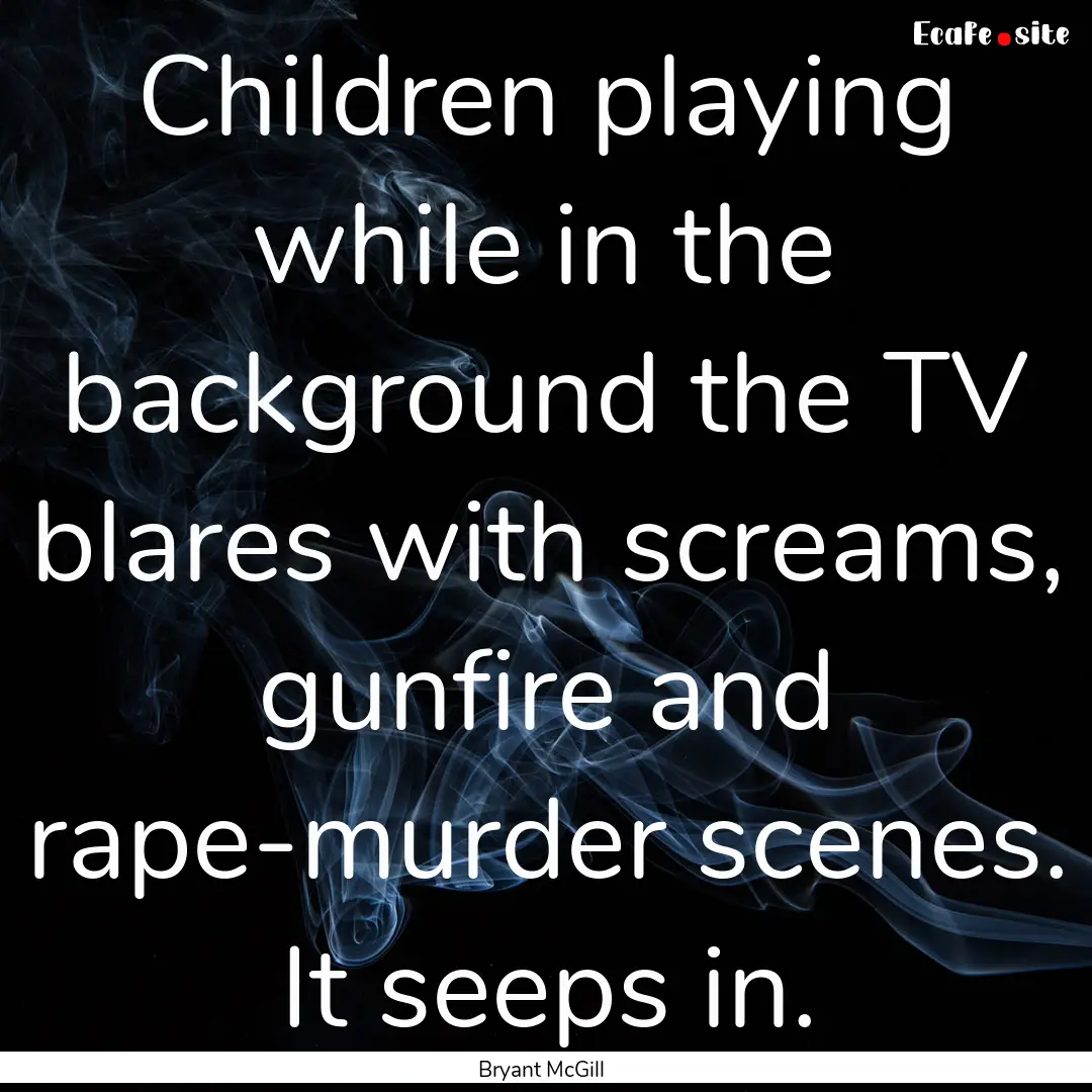 Children playing while in the background.... : Quote by Bryant McGill