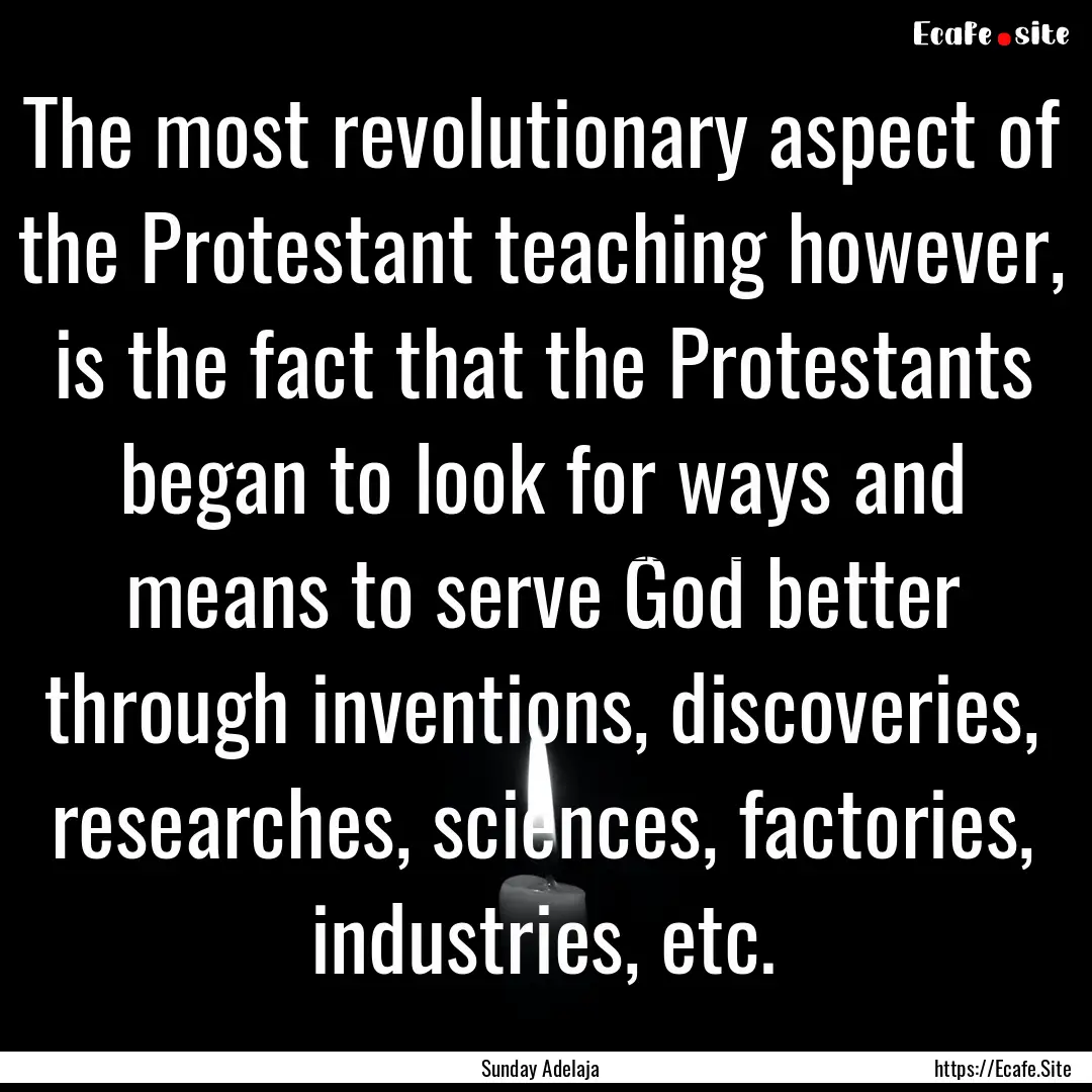 The most revolutionary aspect of the Protestant.... : Quote by Sunday Adelaja