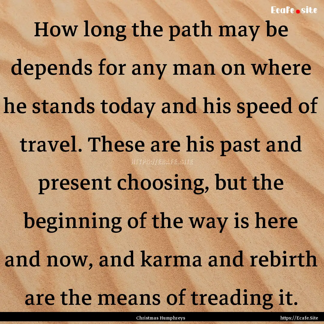 How long the path may be depends for any.... : Quote by Christmas Humphreys