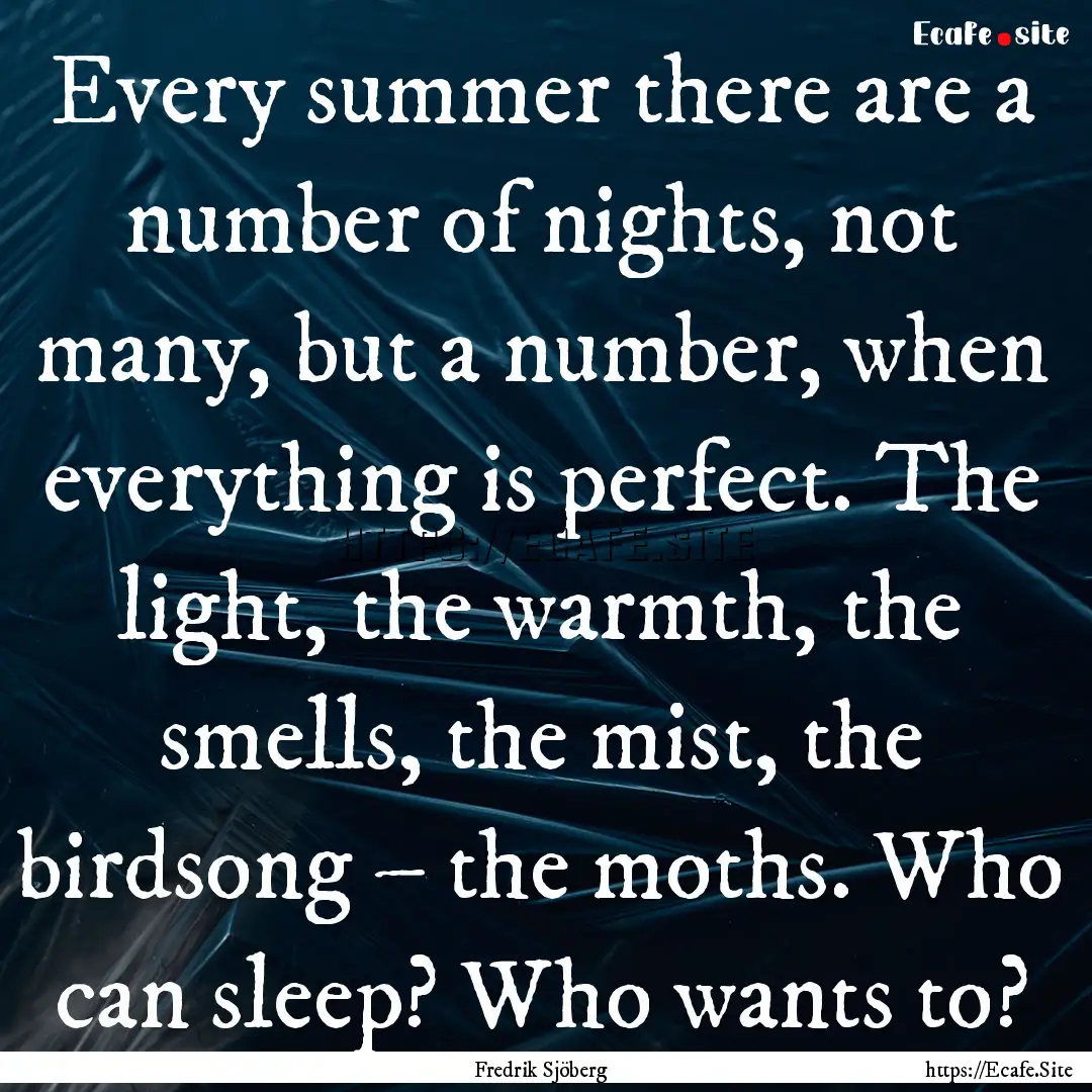 Every summer there are a number of nights,.... : Quote by Fredrik Sjöberg