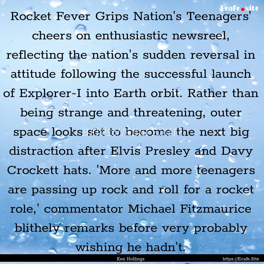 Rocket Fever Grips Nation's Teenagers' cheers.... : Quote by Ken Hollings