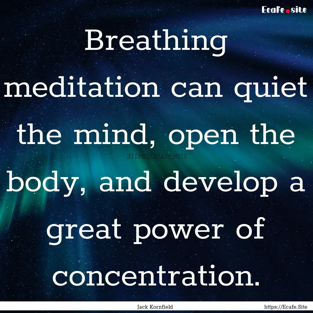 Breathing meditation can quiet the mind,.... : Quote by Jack Kornfield