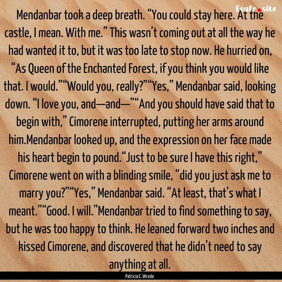 Mendanbar took a deep breath. “You could.... : Quote by Patricia C. Wrede