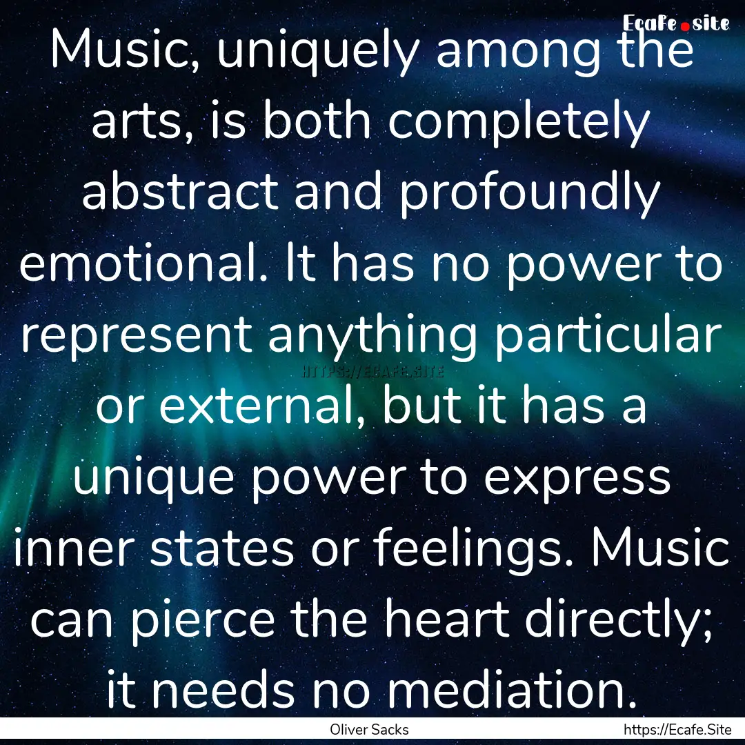 Music, uniquely among the arts, is both completely.... : Quote by Oliver Sacks