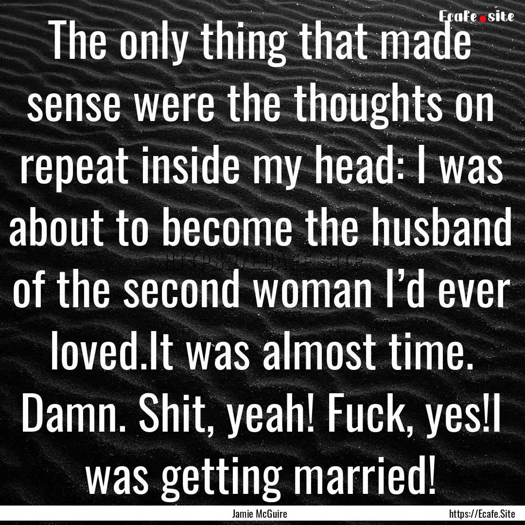 The only thing that made sense were the thoughts.... : Quote by Jamie McGuire