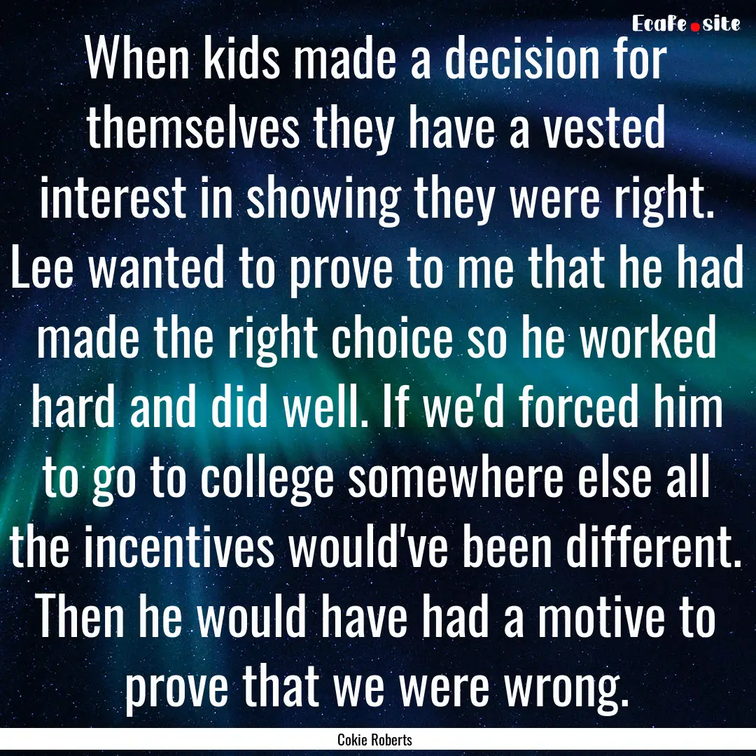 When kids made a decision for themselves.... : Quote by Cokie Roberts