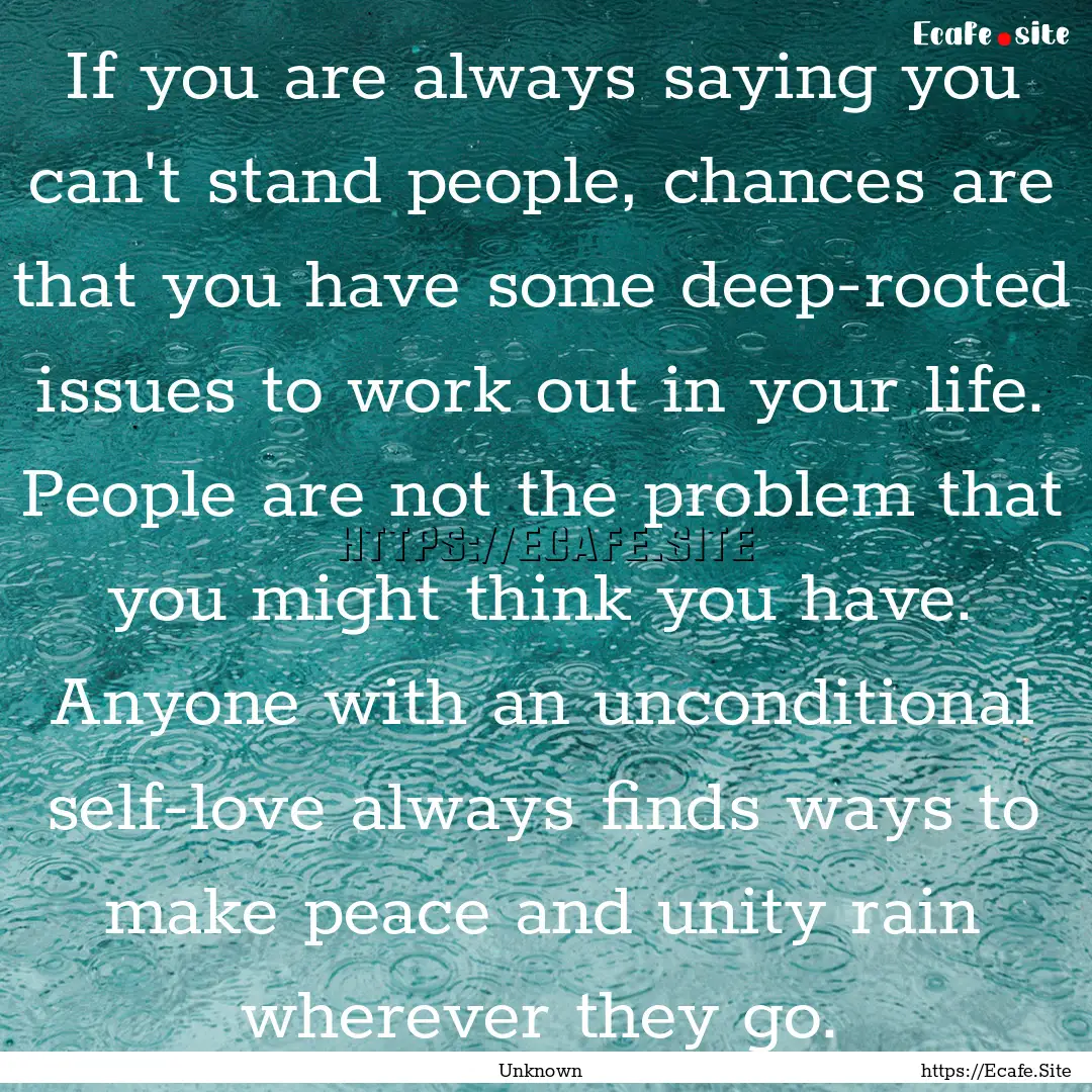 If you are always saying you can't stand.... : Quote by Unknown