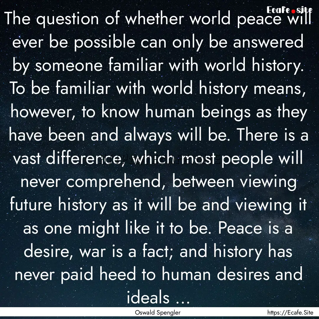 The question of whether world peace will.... : Quote by Oswald Spengler