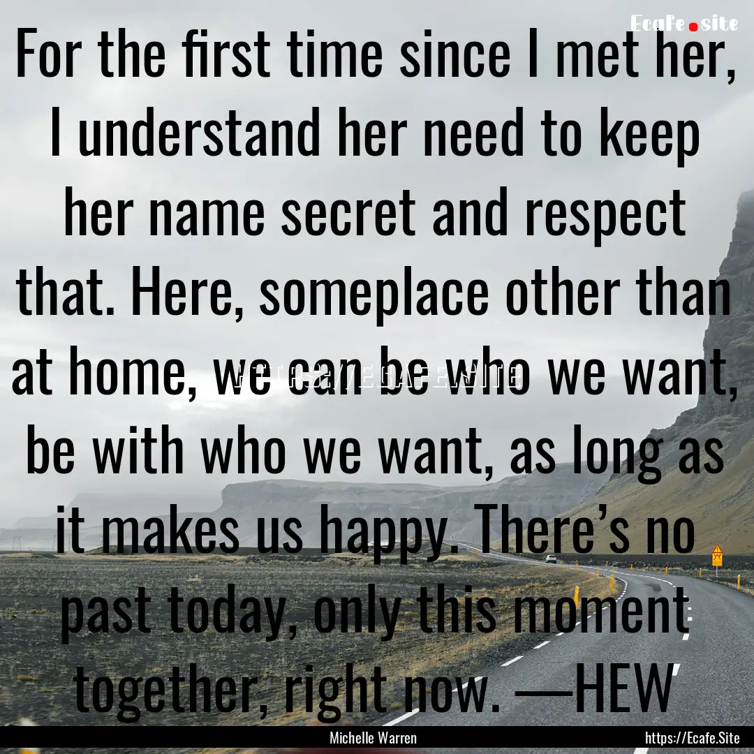 For the first time since I met her, I understand.... : Quote by Michelle Warren