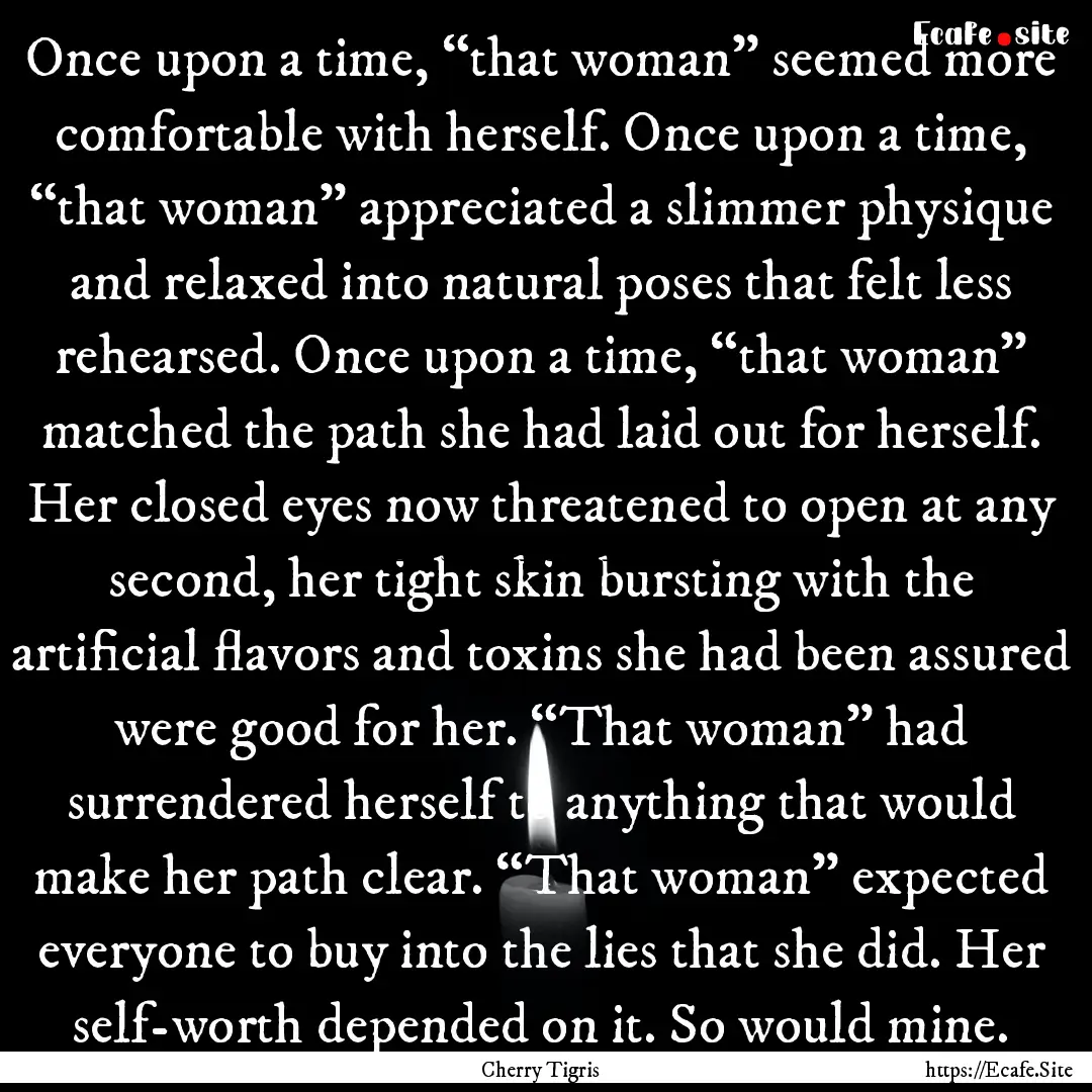 Once upon a time, “that woman” seemed.... : Quote by Cherry Tigris