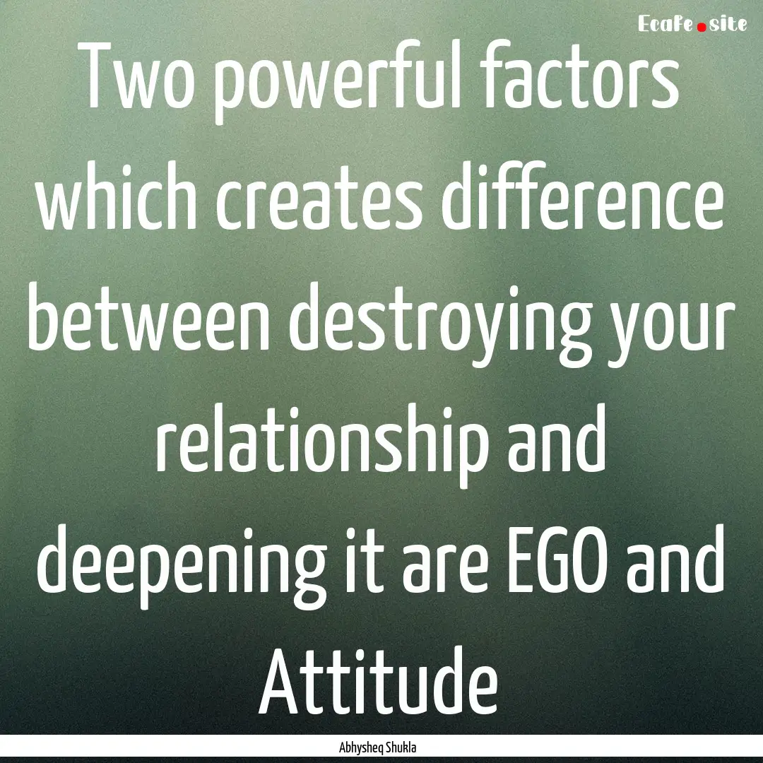 Two powerful factors which creates difference.... : Quote by Abhysheq Shukla