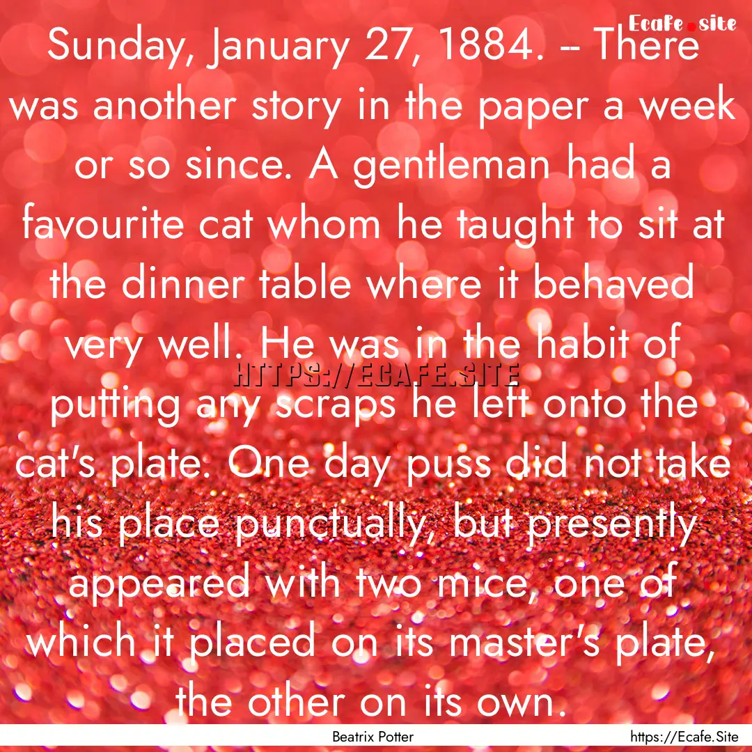 Sunday, January 27, 1884. -- There was another.... : Quote by Beatrix Potter