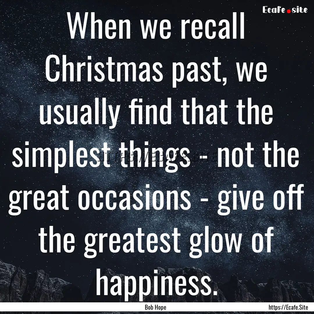 When we recall Christmas past, we usually.... : Quote by Bob Hope