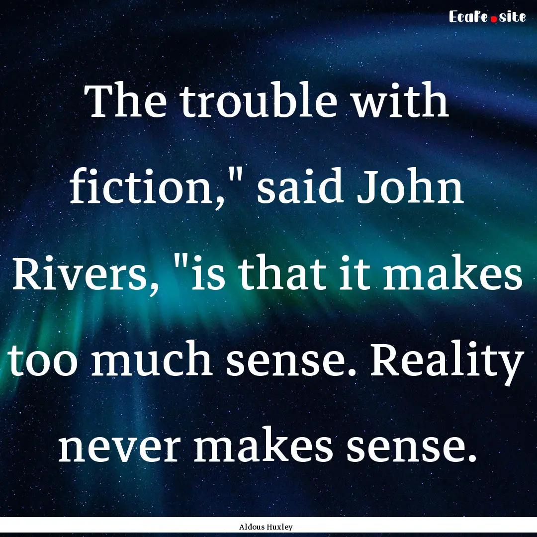 The trouble with fiction,