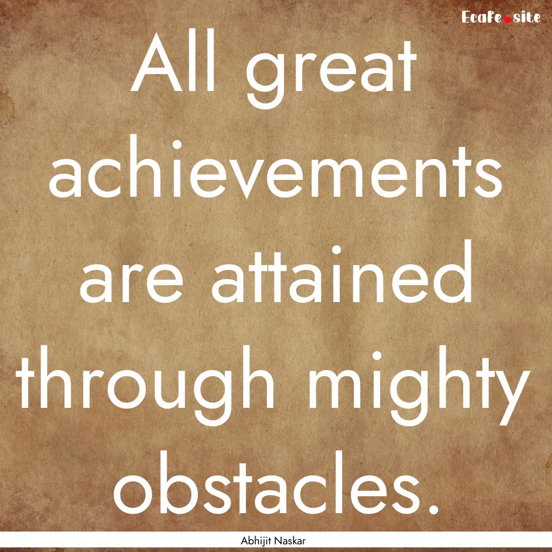 All great achievements are attained through.... : Quote by Abhijit Naskar