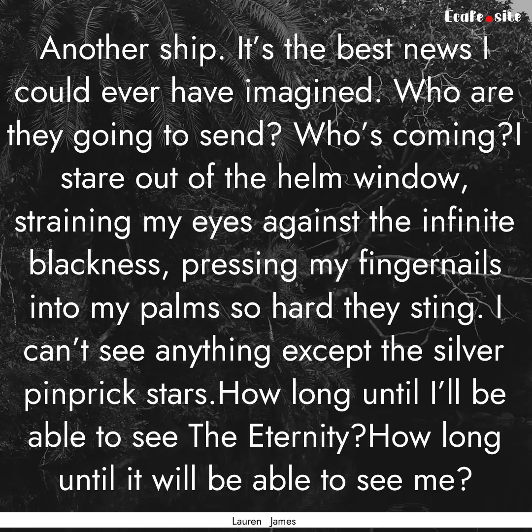 Another ship. It’s the best news I could.... : Quote by Lauren James