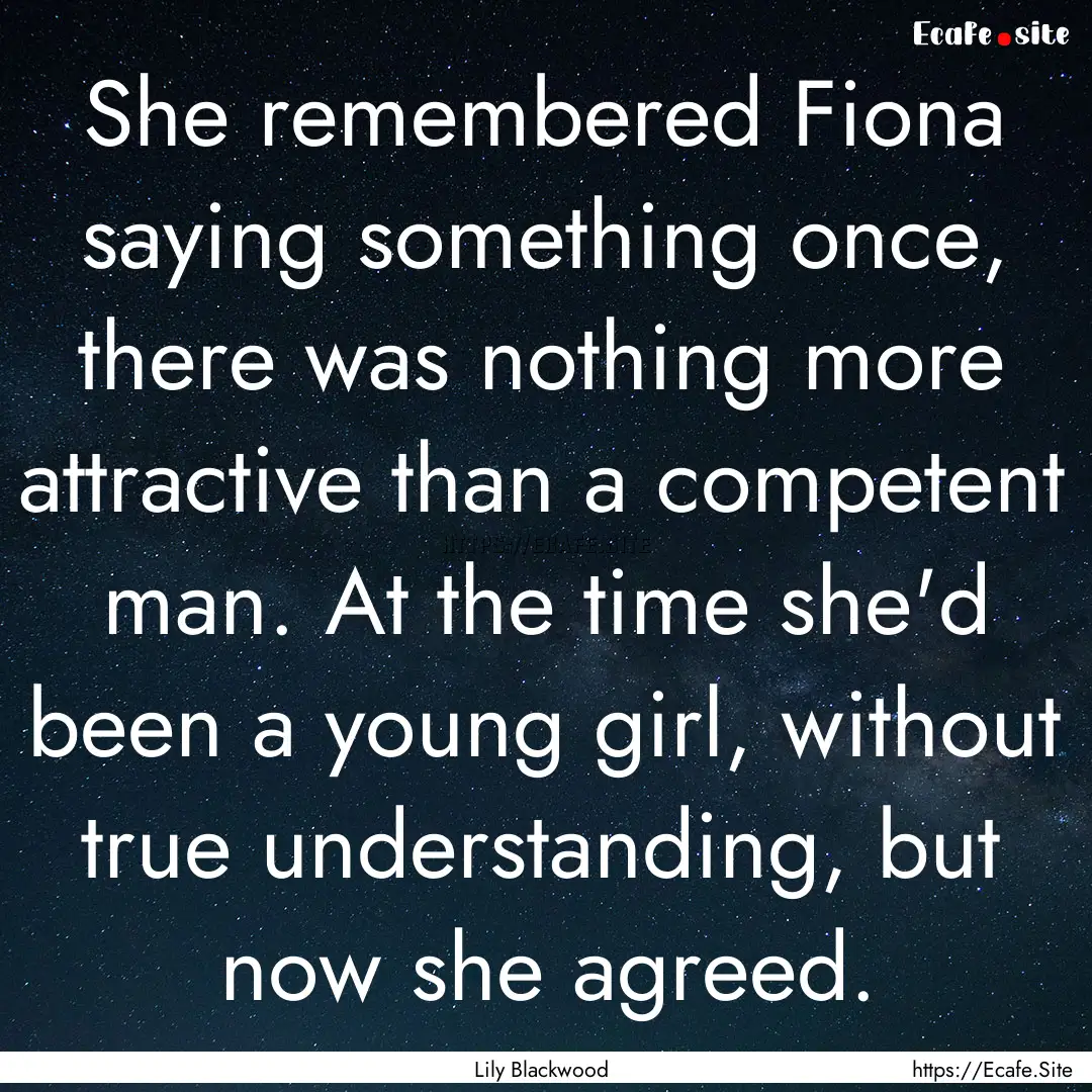 She remembered Fiona saying something once,.... : Quote by Lily Blackwood