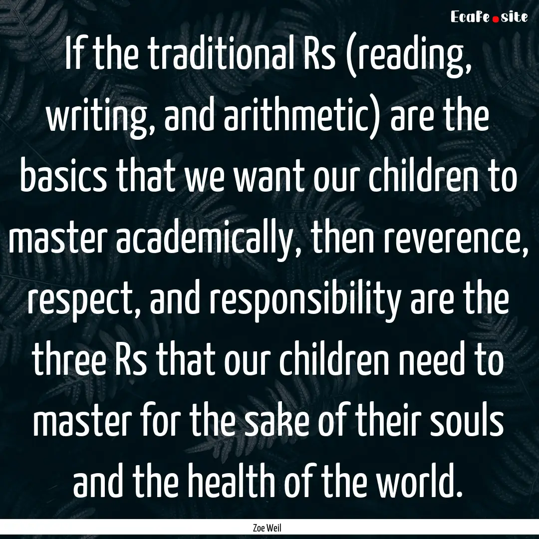 If the traditional Rs (reading, writing,.... : Quote by Zoe Weil