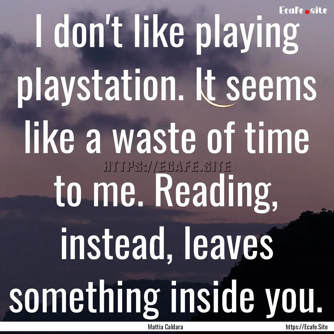 I don't like playing playstation. It seems.... : Quote by Mattia Caldara