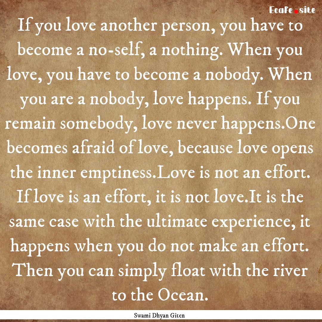 If you love another person, you have to become.... : Quote by Swami Dhyan Giten