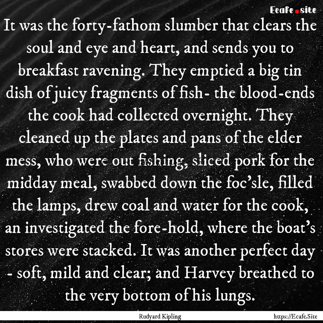 It was the forty-fathom slumber that clears.... : Quote by Rudyard Kipling