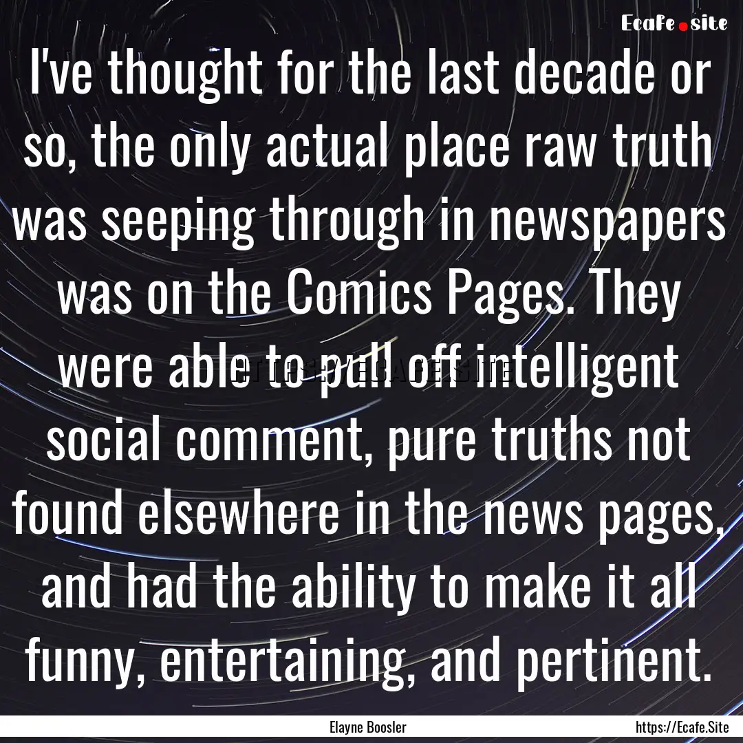 I've thought for the last decade or so, the.... : Quote by Elayne Boosler