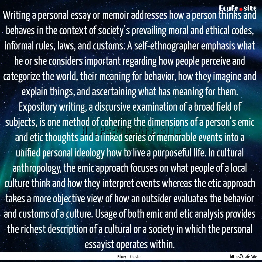 Writing a personal essay or memoir addresses.... : Quote by Kilroy J. Oldster