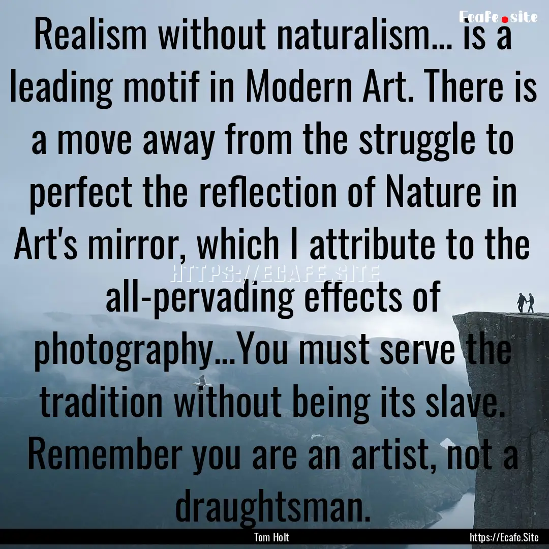 Realism without naturalism... is a leading.... : Quote by Tom Holt