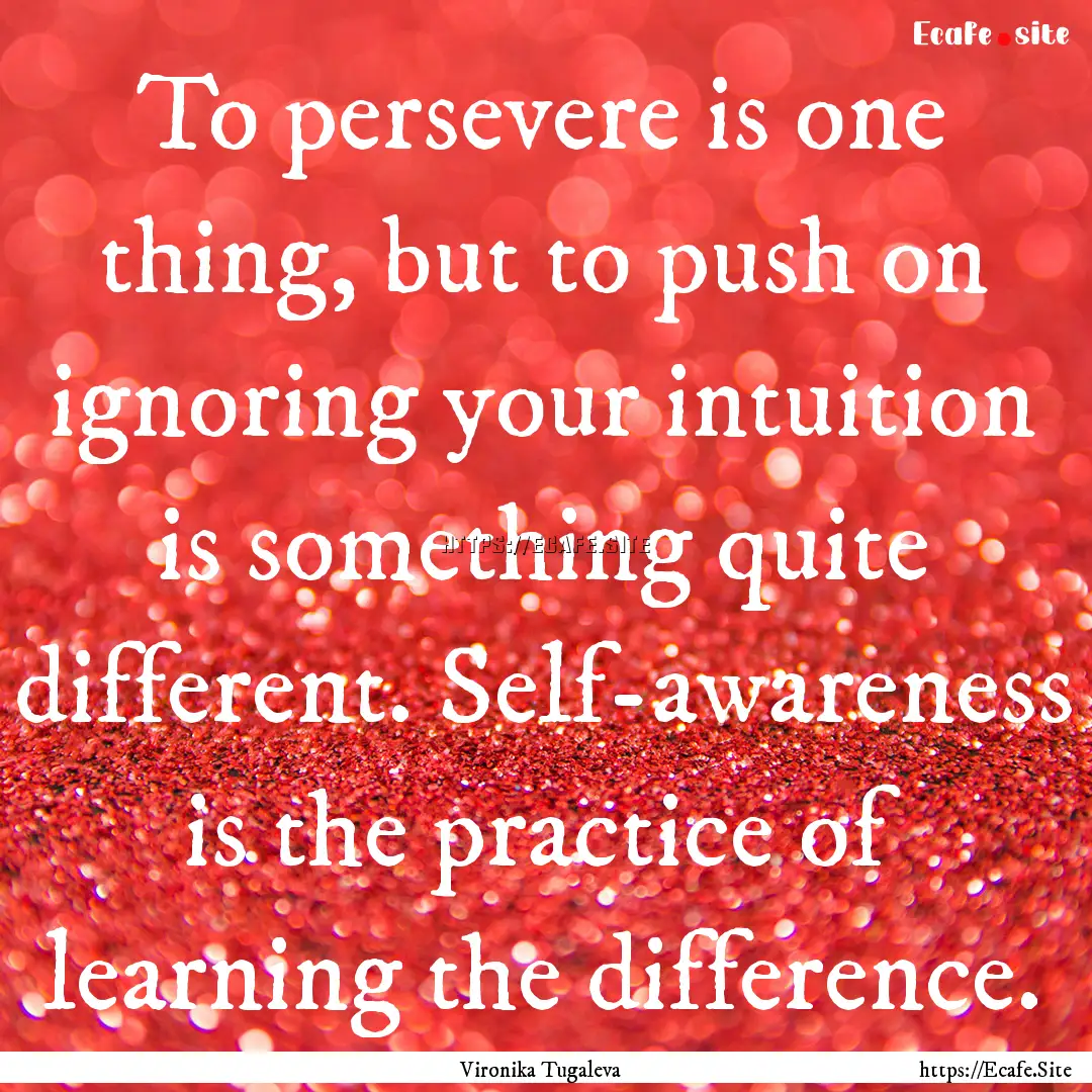 To persevere is one thing, but to push on.... : Quote by Vironika Tugaleva