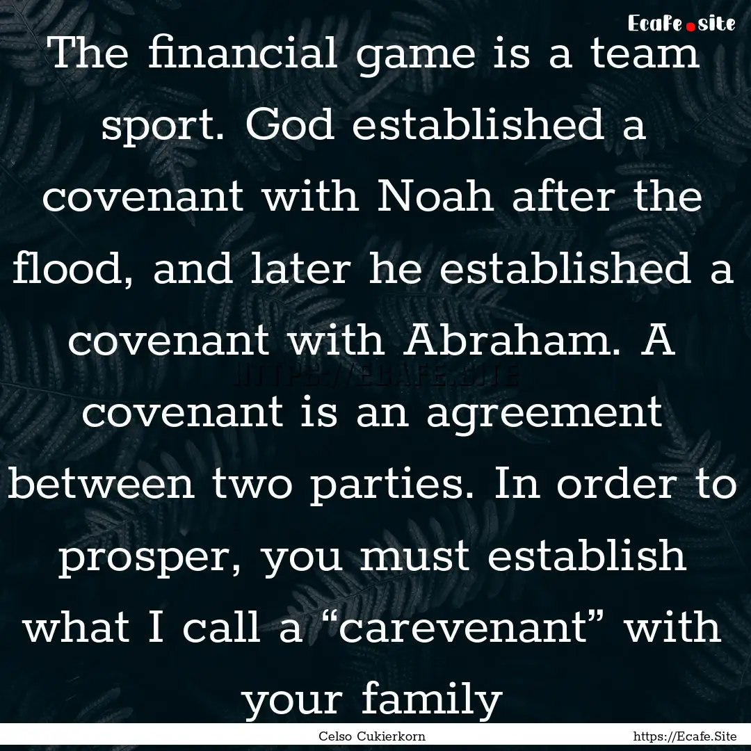 The financial game is a team sport. God established.... : Quote by Celso Cukierkorn