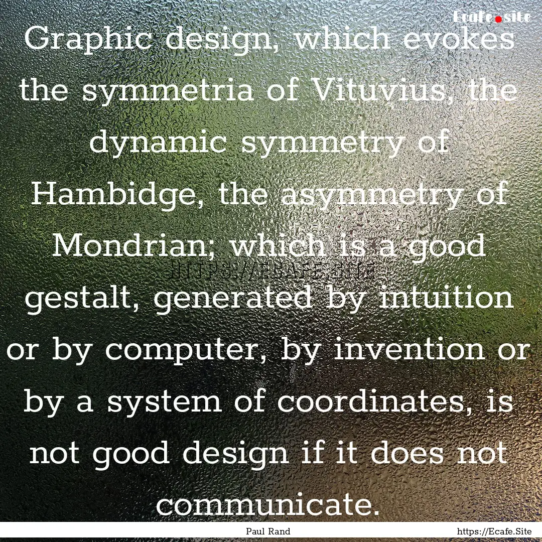 Graphic design, which evokes the symmetria.... : Quote by Paul Rand