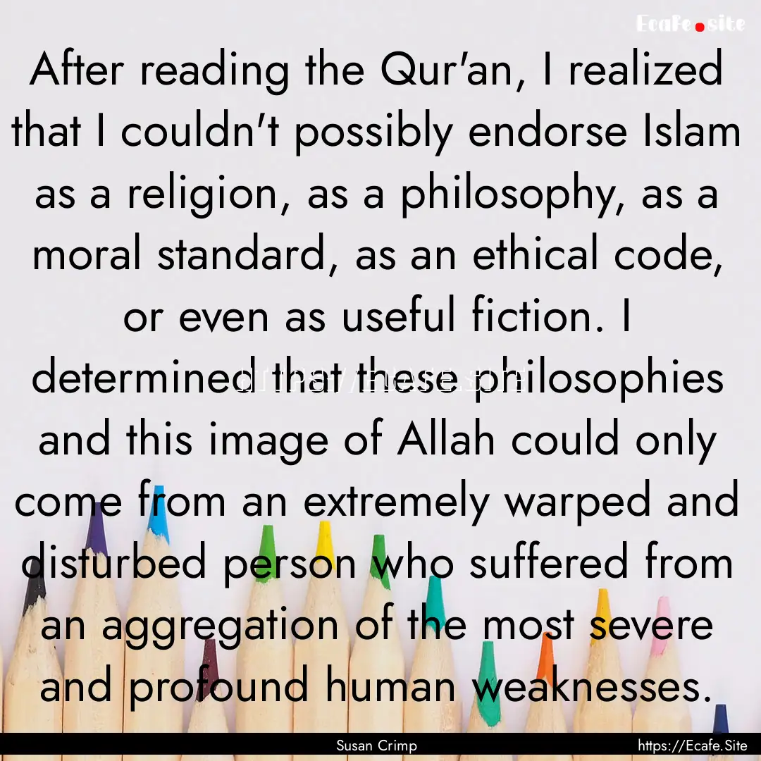 After reading the Qur'an, I realized that.... : Quote by Susan Crimp