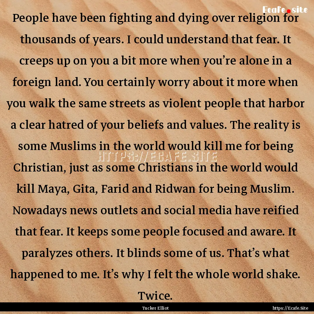 People have been fighting and dying over.... : Quote by Tucker Elliot